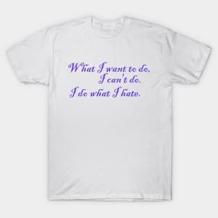 I do what I hate T-Shirt